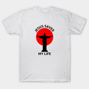 Jesus Saved My Life | Christian Saying T-Shirt